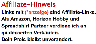 Affiliate Hinweis - Links mit * sind Affiliate Link. Als Amazon, Horizon Hobby und Spreadshirt Partner verdiene an aualifizierten Verkäufen. Dein Preis bleibt gleich.